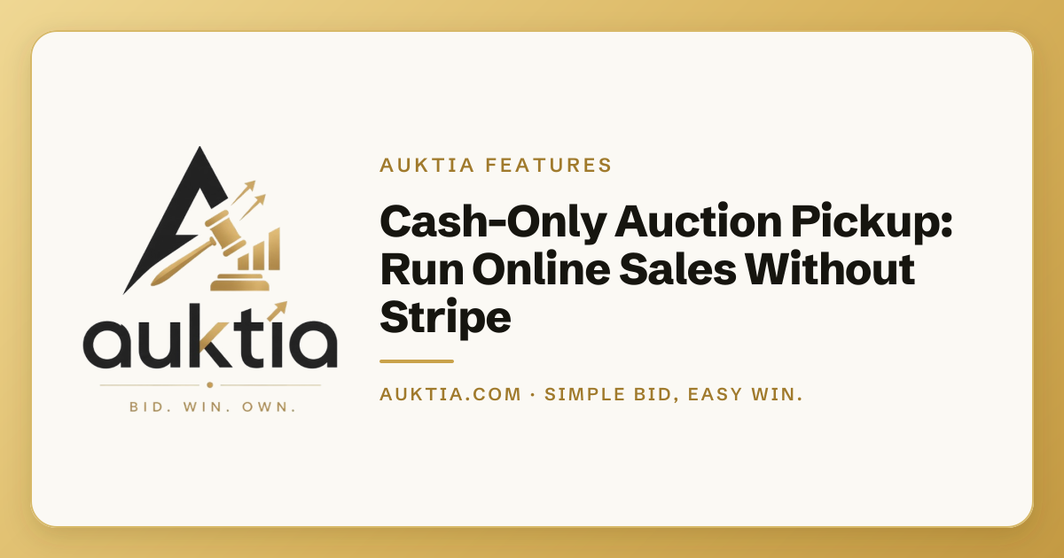 Auktia: Cash-Only Auction Pickup: Run Online Sales Without Stripe