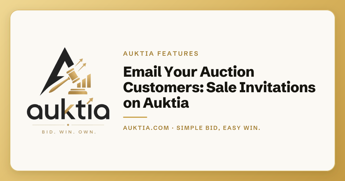 Auktia: Email Your Auction Customers: Sale Invitations on Auktia
