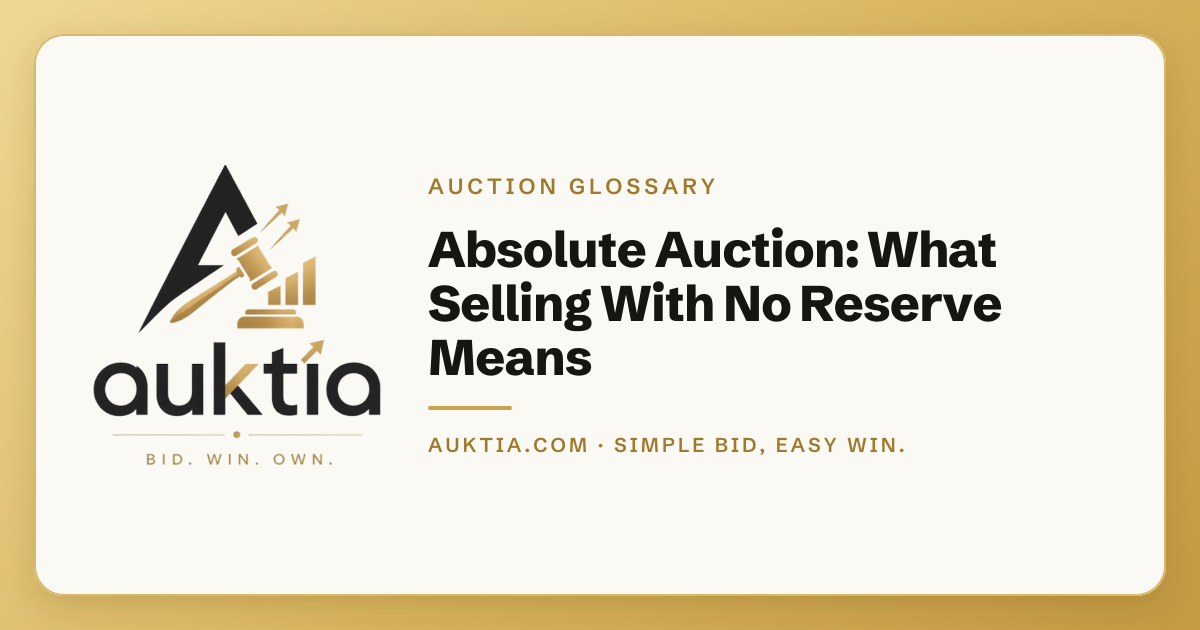 Auktia: Absolute Auction: What Selling With No Reserve Means