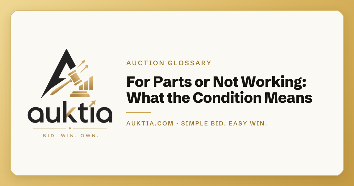 Auktia: For Parts or Not Working: What the Condition Means
