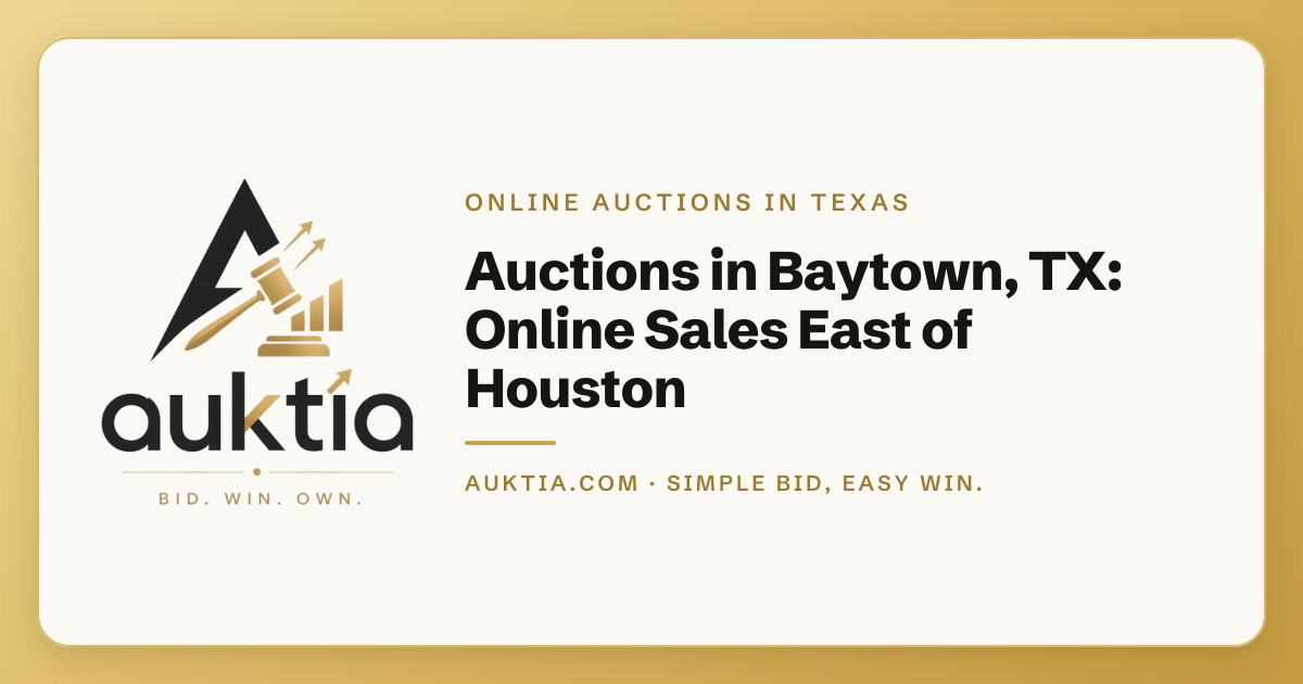Auktia: Auctions in Baytown, TX: Online Sales East of Houston