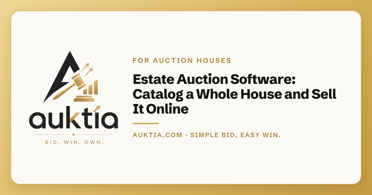 Auktia: Estate Auction Software: Catalog a Whole House and Sell It Online
